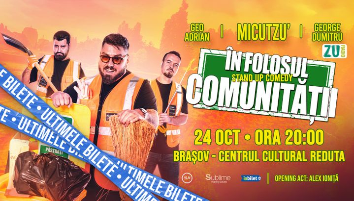 Brașov: Stand-up Comedy cu Micutzu, Geo Adrian si George Dumitru - “IN FOLOSUL COMUNITATII” - JOI - ORA 20:00