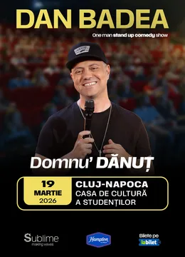 Cluj-Napoca: Stand-up Comedy cu DAN BADEA - “Domnu’ DANUT” - ora 19:00