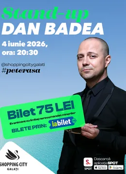 Galați: Stand-up Dan Badea