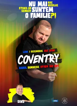 Coventry: „Nu mai suntem o FAMILIE?!” Show nostalgic de stand-up cu Nae Nicolae