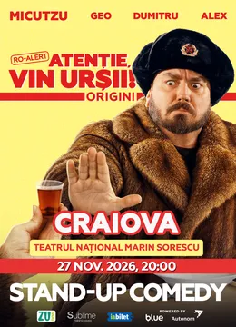 Craiova: Stand-up Comedy cu Micutzu, Geo Adrian si George Dumitru - “Atentie, vin ursii!” - ORA 20:00