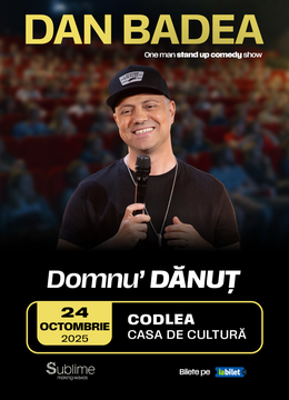 Codlea: Stand-up Comedy cu DAN BADEA - “Domnu’ DANUT"