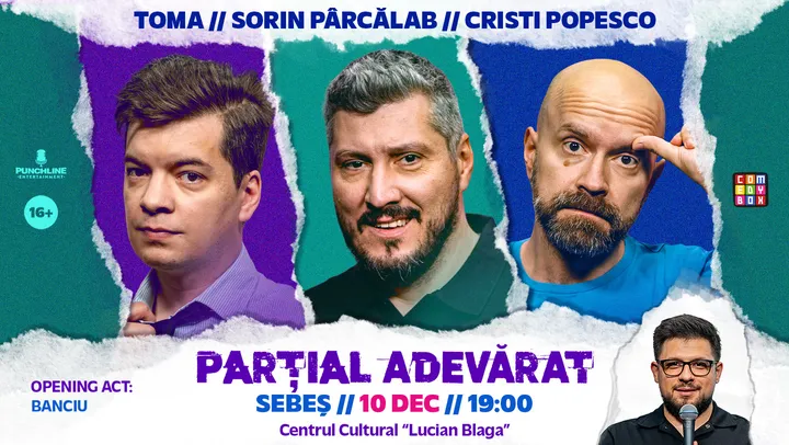 Sebes: Stand-up Comedy cu Sorin Pârcălab, Toma și Cristi Popesco | PARȚIAL ADEVĂRAT