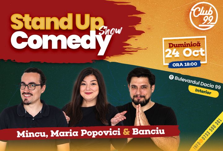 Stand up comedy la Club 99 cu Mincu, Maria Popovici & Banciu
