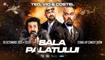 Stand-up comedy cu Teo, Vio si Costel @ Sala Palatului