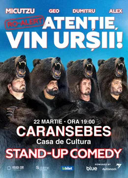 Caransebes: Stand-up Comedy cu Micutzu, Geo Adrian si George Dumitru - “Atentie, vin ursii!" - 19:00