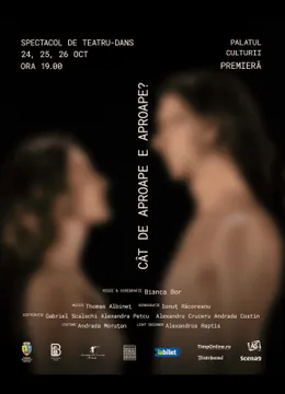 Bistrița: Cât de aproape e aproape? Spectacol de teatru - dans (Reprezentație II) - PREMIERĂ