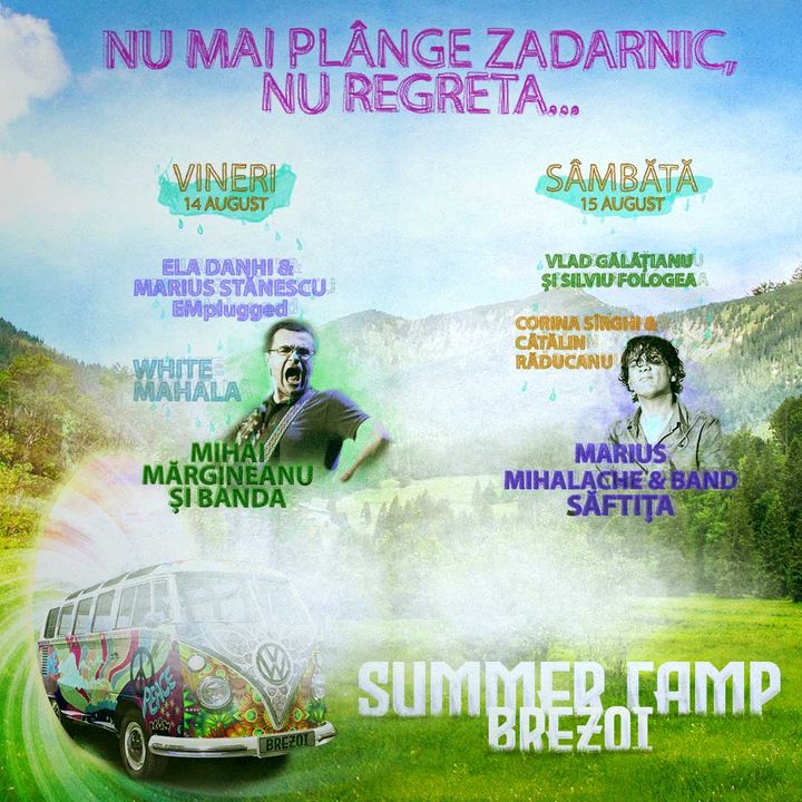 Nu mai plânge zadarnic, nu regreta... Summer Camp Brezoi