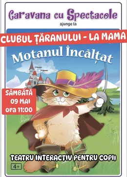 Motanul încălțat  la Clubul Tăranului - La Mama