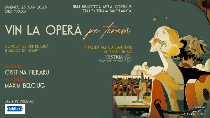 Sibiu: Vin la operă pe terasă. Soprana Cristina Fieraru și chitaristul Maxim Belciug în concert, cu degustare de vinuri Histria