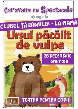Ursul pacalit de vulpe la Clubul Țăranului – La Mama