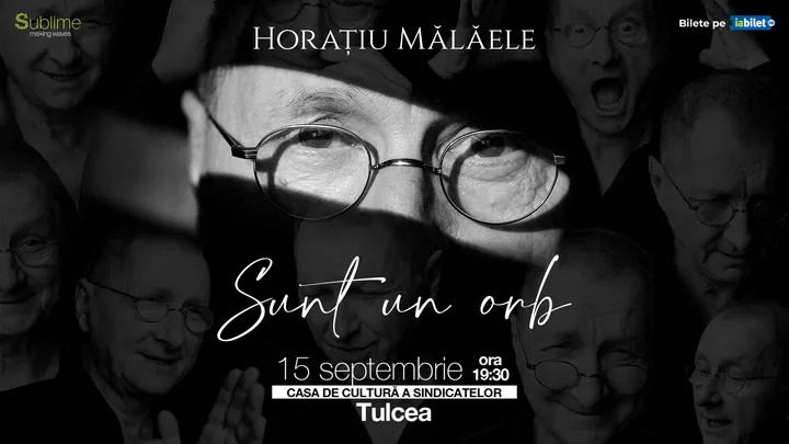 Tulcea: Horatiu Malaele - Sunt un Orb