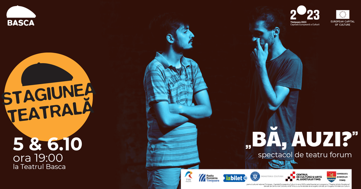 Timisoara: Bă, auzi? @ Teatrul Basca