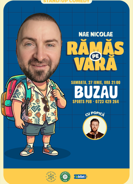 Buzau: „Ramas pe vara” – stand-up cu Nae Nicolae si Popica