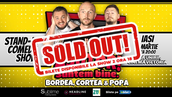 Iasi: Stand-Up Comedy cu Bordea, Cortea si Claudiu Popa - "Ajutor! Suntem Bine.” ora 20:00