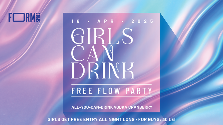 Girls Can Drink: Free Flow Party at FORM Space
