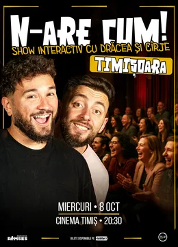 Timișoara: N-are Cum! - Show interactiv cu Drăcea și Cîrje