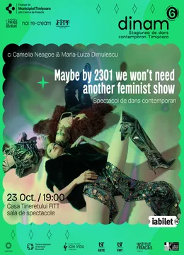 Timisoara: Dans contemporan: Maybe by 2301, we won’t need another feminist show
