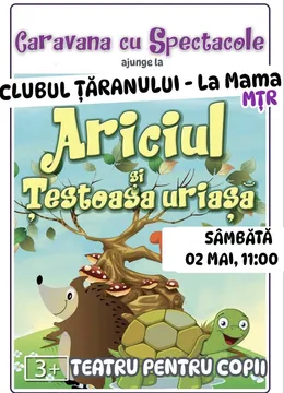 Ariciul și Țestoasa Uriașă la Clubul Tăranului - La Mama