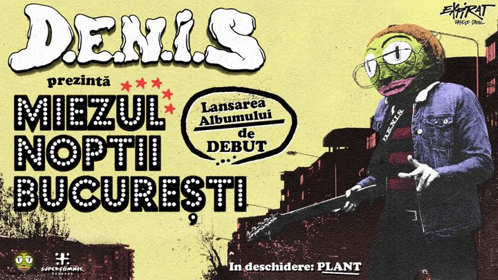 D.E.N.I.S. • Lansare „Miezul Nopții București” • Expirat • 19.05