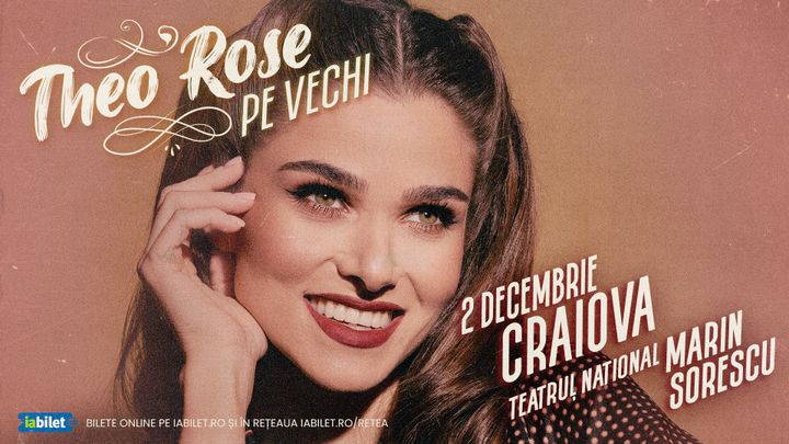 Craiova: THEO ROSE - “Pe vechi” - ORA 20:00