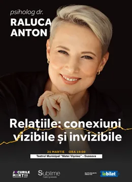 Suceava: Conferinta Raluca Anton - Relațiile: conexiuni vizibile și invizibile