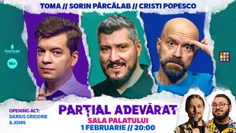 Stand-Up Comedy cu Sorin Pârcălab, Toma Alexandru și Cristi Popesco @ Sala Palatului - 'PARȚIAL ADEVĂRAT'