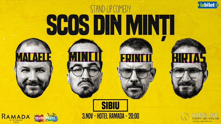 Sibiu: Stand-Up Comedy cu Frînculescu, Mălăele, Mincu și Birtaș - "Scos din minți"