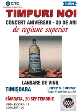 Timișoara: Concert Timpuri Noi - Lansare de Vinil si Concert aniversar (30 de ani de la "De Regiune Superior")