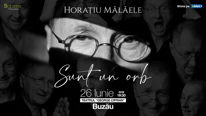 Buzau: Horatiu Malaele - “Sunt un Orb"