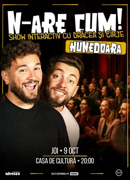 Hunedoara: N-are Cum! - Show interactiv cu Drăcea și Cîrje