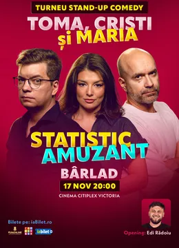 Bârlad: Stand-up comedy cu Toma, Popesco și Maria Popovici | Statistic amuzant