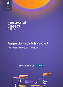 Sibiu: Augustin Hadelich - Festivalul Enescu