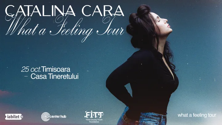 Timisoara: Cătălina Cara • "What a Feeling" Tour