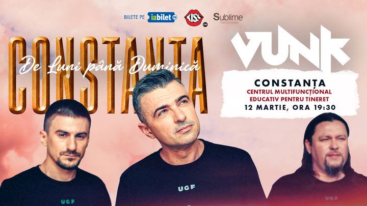 Constanta: VUNK - "De Luni Pana Duminica" - ora 19:30