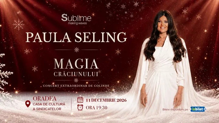 Oradea: Paula Seling - “Magia Crăciunului"