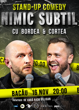 Bacău: Stand-Up Comedy cu Bordea & Cortea - "Nimic subtil"
