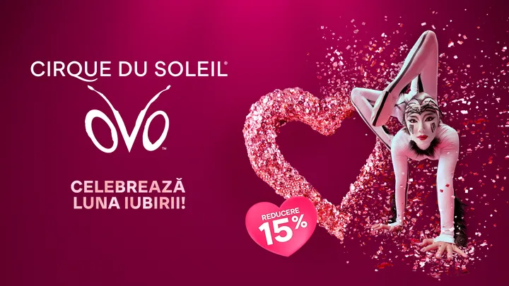 OVO by Cirque du Soleil - 26 aprilie - 17:00