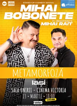 Iași: Mihai Bobonete - Metamorfoză - Turneu National 2026 | ORA 18:00