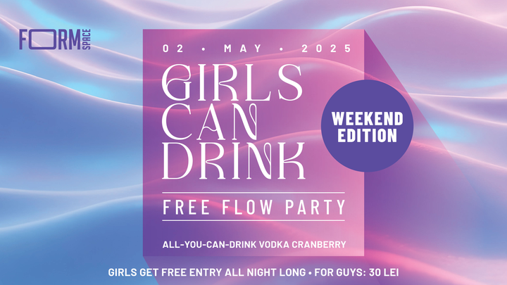Girls Can Drink: Free Flow Party Weekend Edition at FORM Space