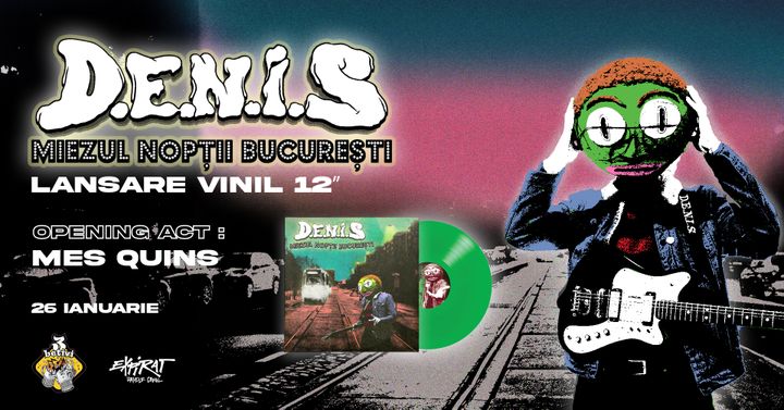 D.E.N.I.S. • Lansare vinil 12" • "Miezul Nopții București" • Expirat • 26.01