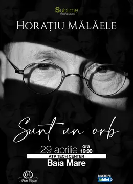 Baia Mare: Horatiu Malaele - Sunt un Orb