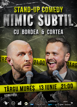 Târgu Mureș: Stand-Up Comedy cu Bordea & Cortea - "Nimic subtil"