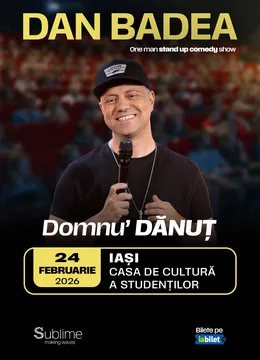Iasi: Stand-up Comedy cu DAN BADEA - “Domnu’ DANUT” - ora 19:00