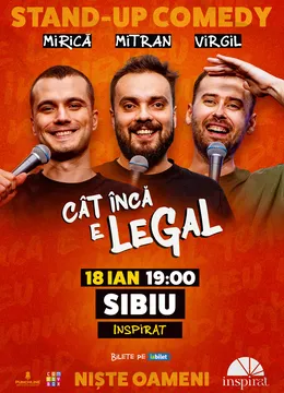 Sibiu: Stand-up Comedy cu Sergiu Mirică, Virgil Ciulin și Dragoș Mitran | Niște Oameni | Cât încă e legal