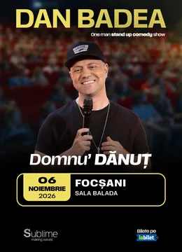 Focsani: Stand-up Comedy cu DAN BADEA - “Domnu’ DANUT” - 18:00
