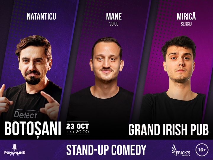 Botosani: Stand up comedy cu Natanticu, Mane Voicu, Sergiu Mirica