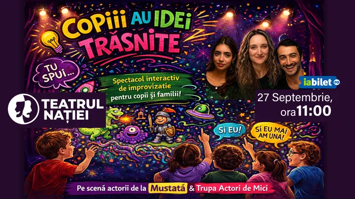 Ploiești: Spectacol pentru copii ~ Copiii au idei trăsnite