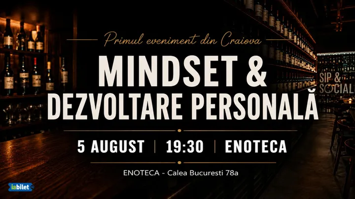 Craiova: Dezvoltare • Networking • Degustare - Mindset si Dezvoltare Personala