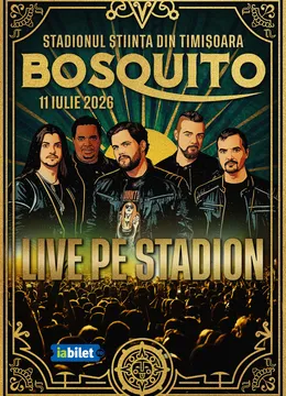 Timisoara: Bosquito LIVE pe Stadion - Ediția 2026